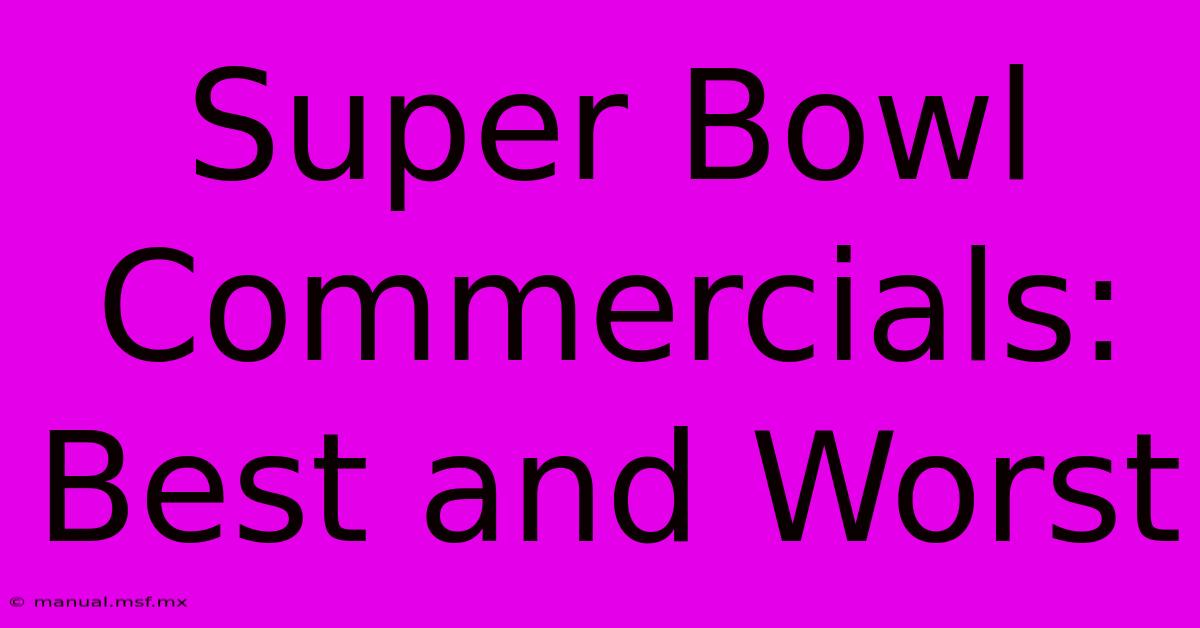 Super Bowl Commercials: Best And Worst