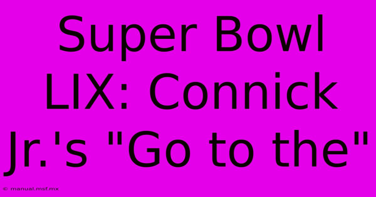 Super Bowl LIX: Connick Jr.'s 