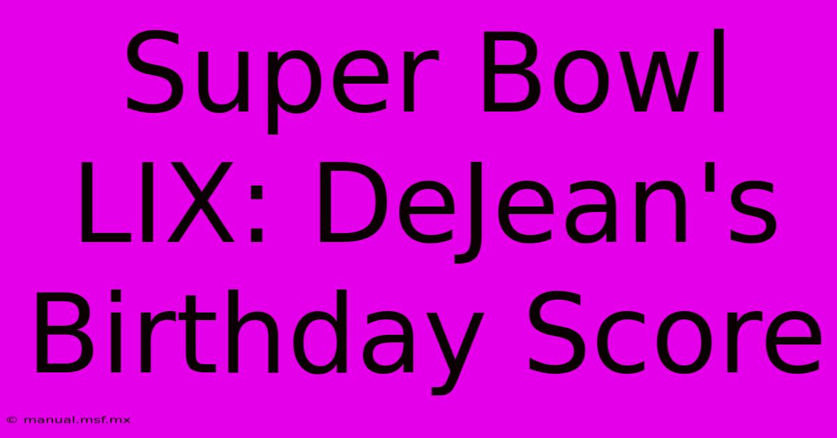 Super Bowl LIX: DeJean's Birthday Score