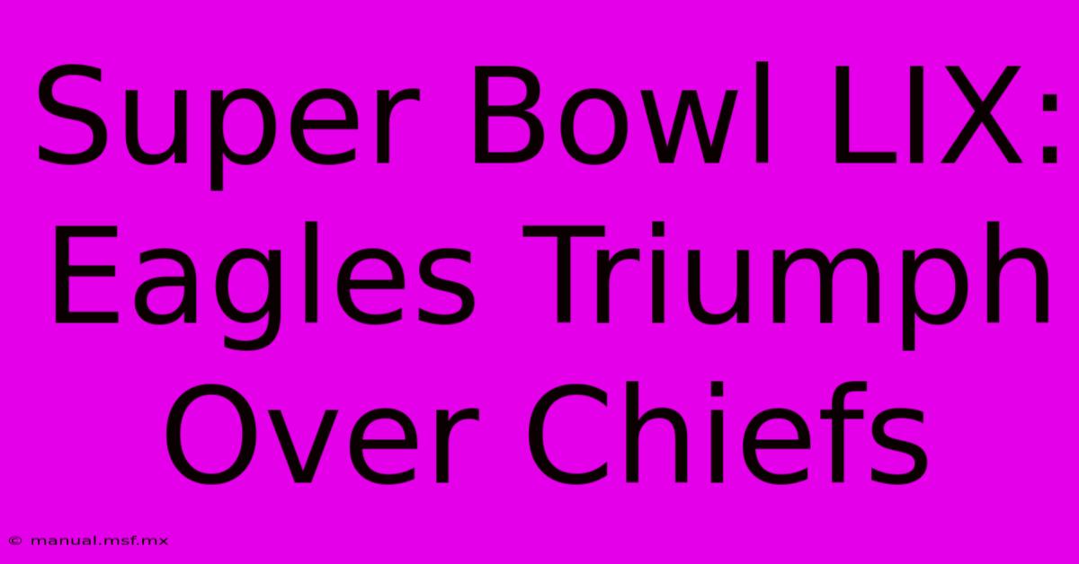 Super Bowl LIX: Eagles Triumph Over Chiefs