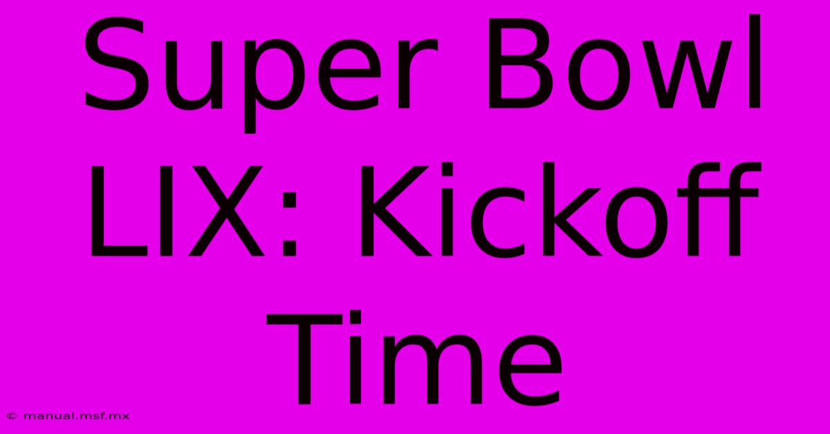 Super Bowl LIX: Kickoff Time