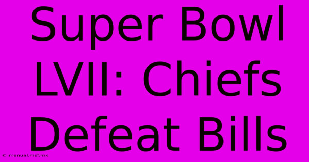 Super Bowl LVII: Chiefs Defeat Bills