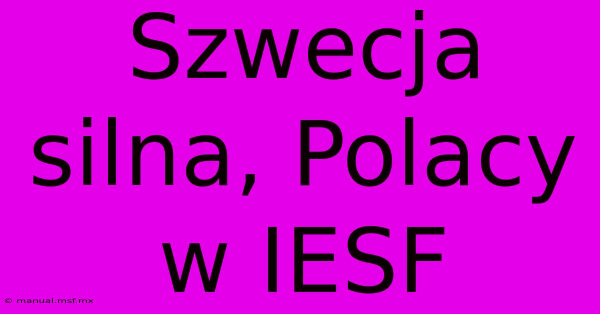 Szwecja Silna, Polacy W IESF