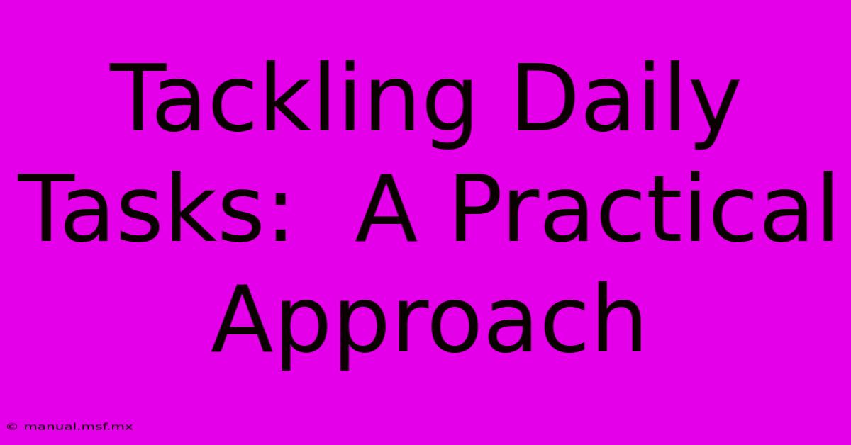 Tackling Daily Tasks:  A Practical Approach