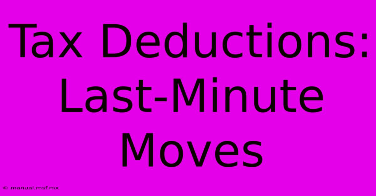 Tax Deductions: Last-Minute Moves 