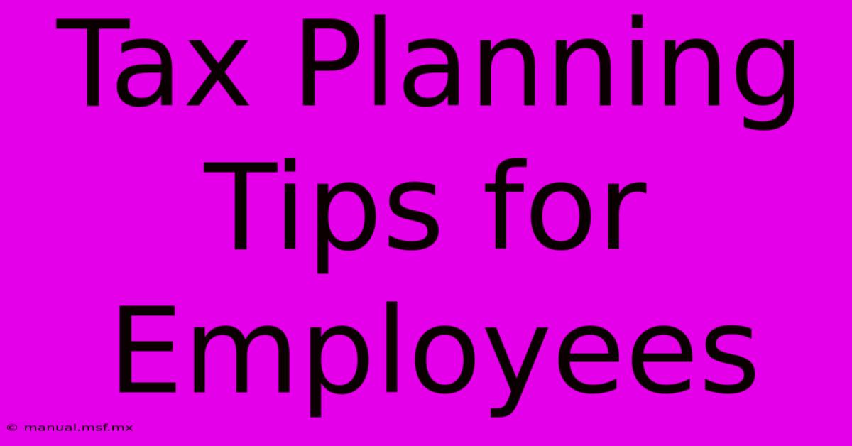 Tax Planning Tips For Employees