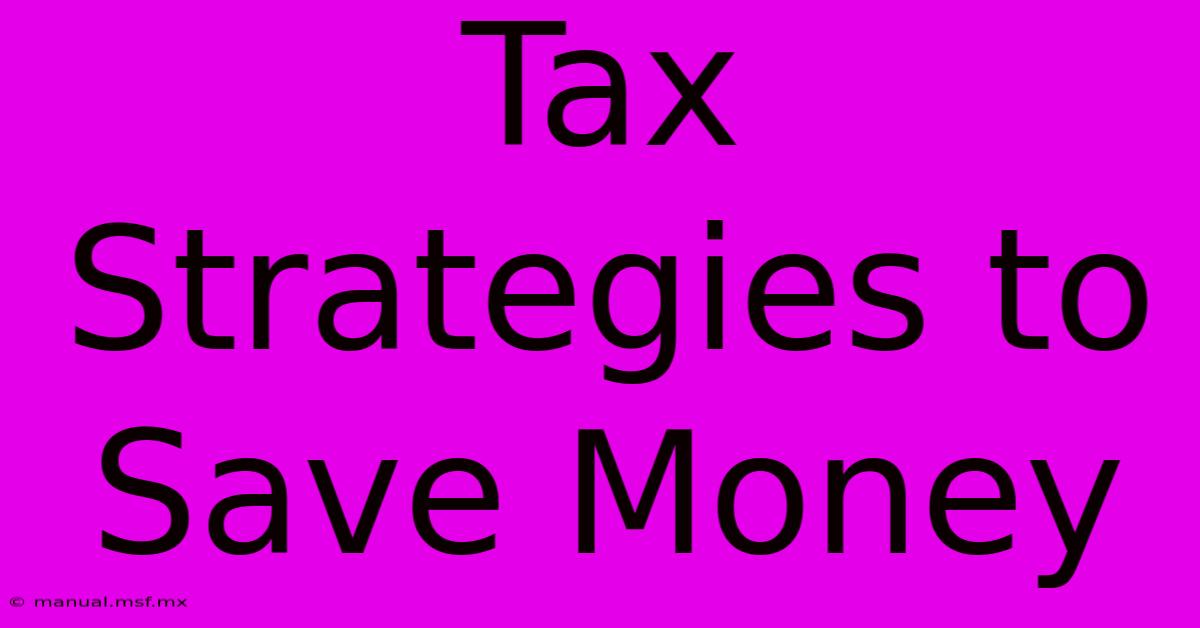 Tax Strategies To Save Money