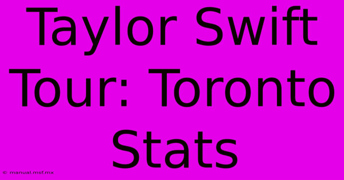 Taylor Swift Tour: Toronto Stats 