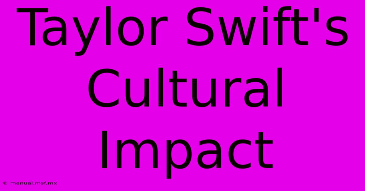 Taylor Swift's Cultural Impact