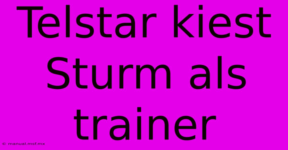 Telstar Kiest Sturm Als Trainer