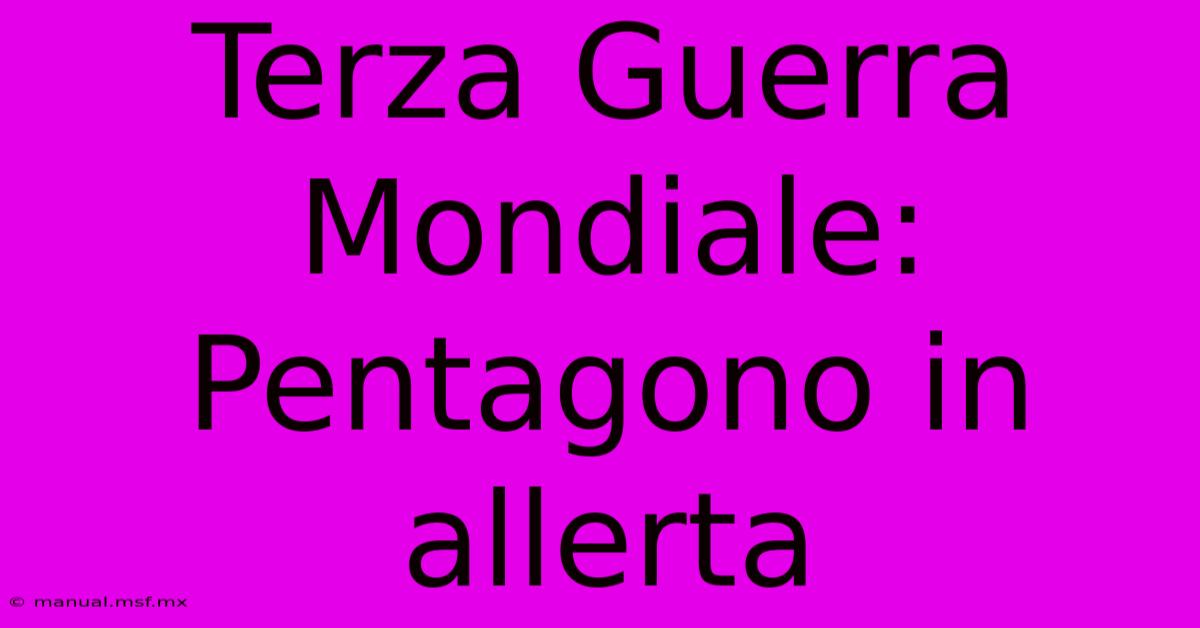 Terza Guerra Mondiale: Pentagono In Allerta