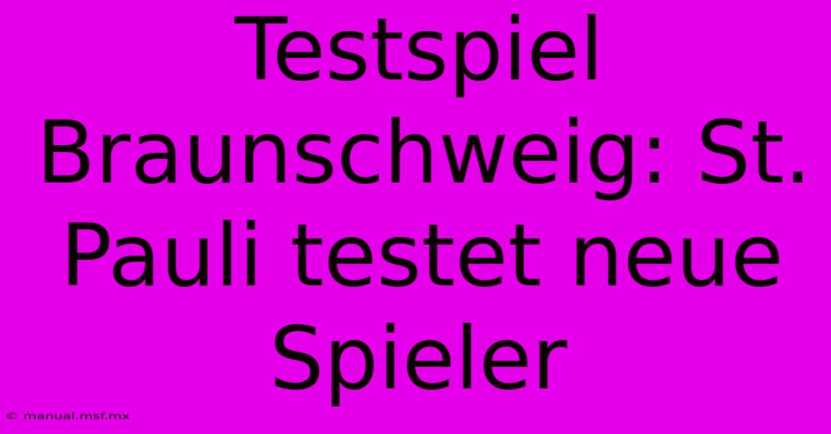 Testspiel Braunschweig: St. Pauli Testet Neue Spieler