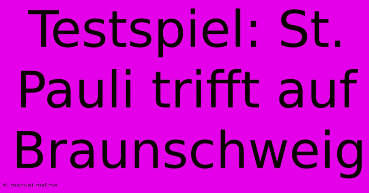 Testspiel: St. Pauli Trifft Auf Braunschweig