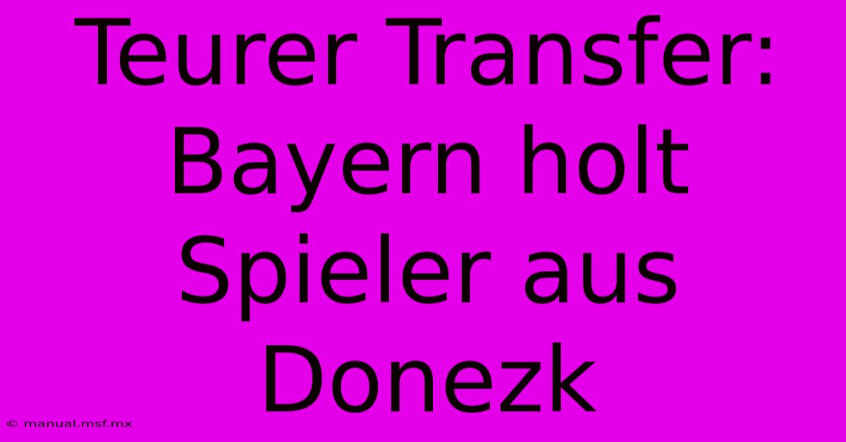 Teurer Transfer: Bayern Holt Spieler Aus Donezk