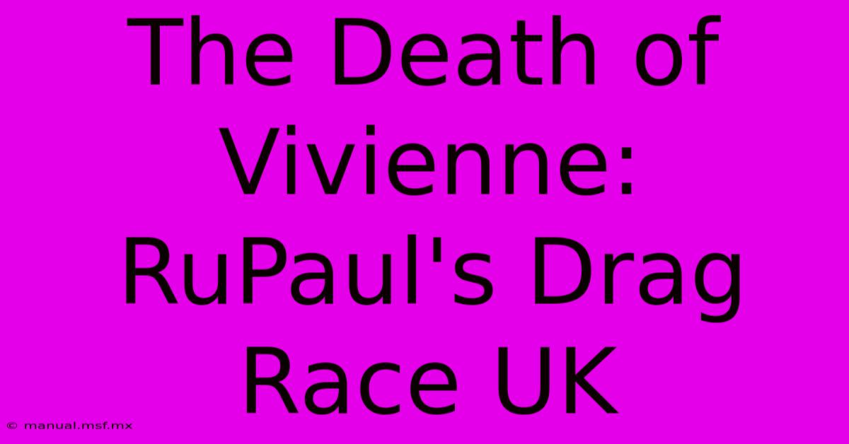 The Death Of Vivienne: RuPaul's Drag Race UK