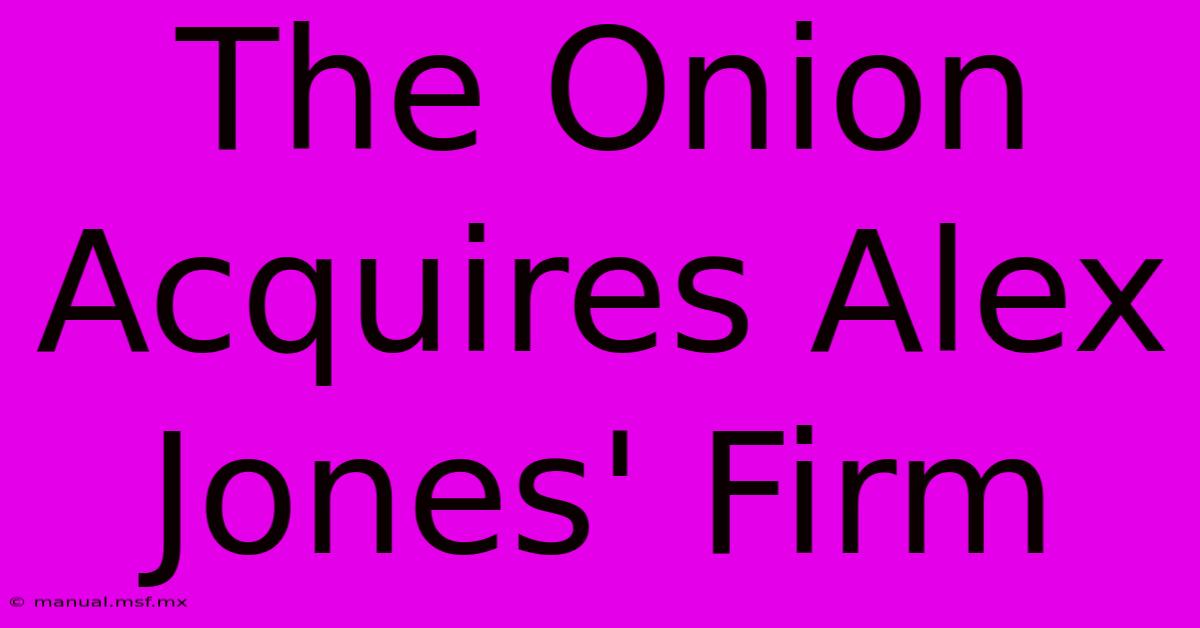 The Onion Acquires Alex Jones' Firm