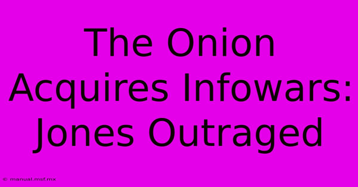 The Onion Acquires Infowars: Jones Outraged