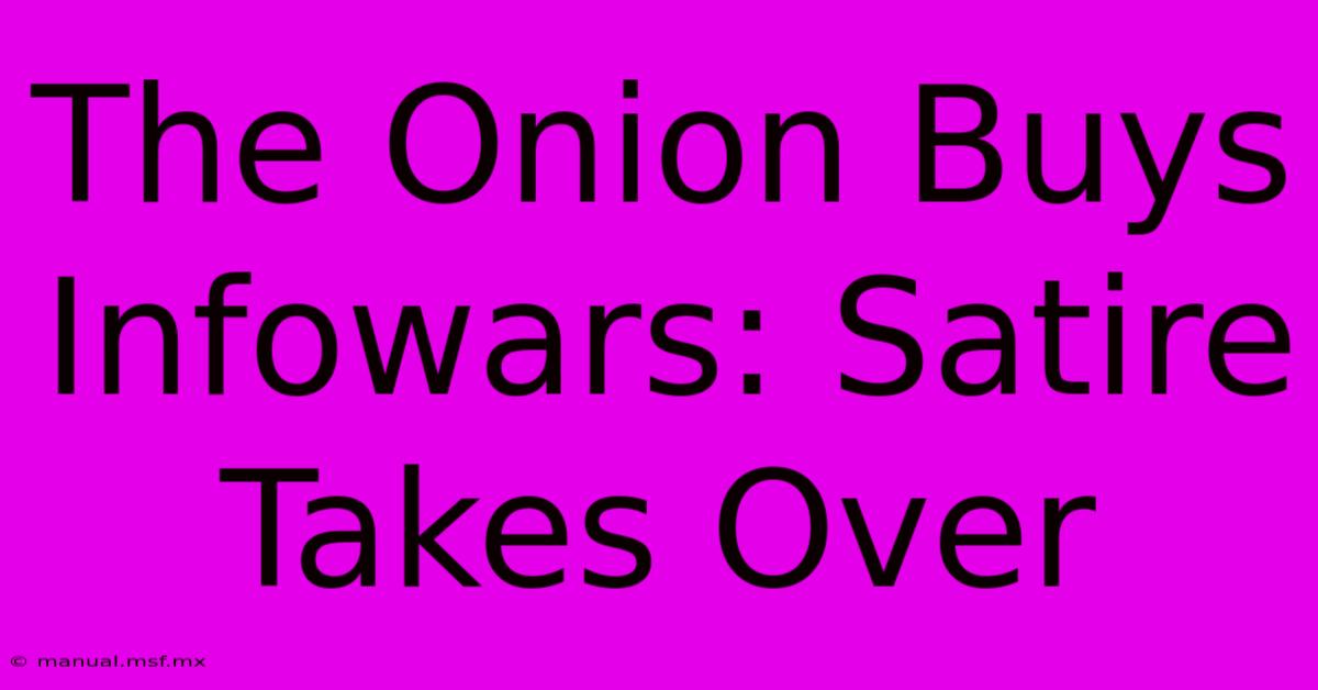 The Onion Buys Infowars: Satire Takes Over