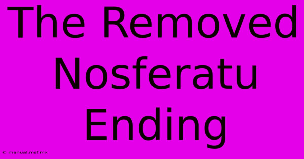 The Removed Nosferatu Ending