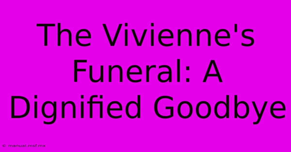 The Vivienne's Funeral: A Dignified Goodbye