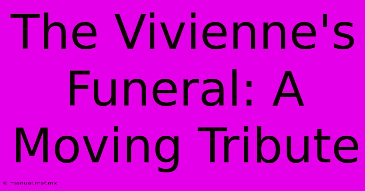 The Vivienne's Funeral: A Moving Tribute