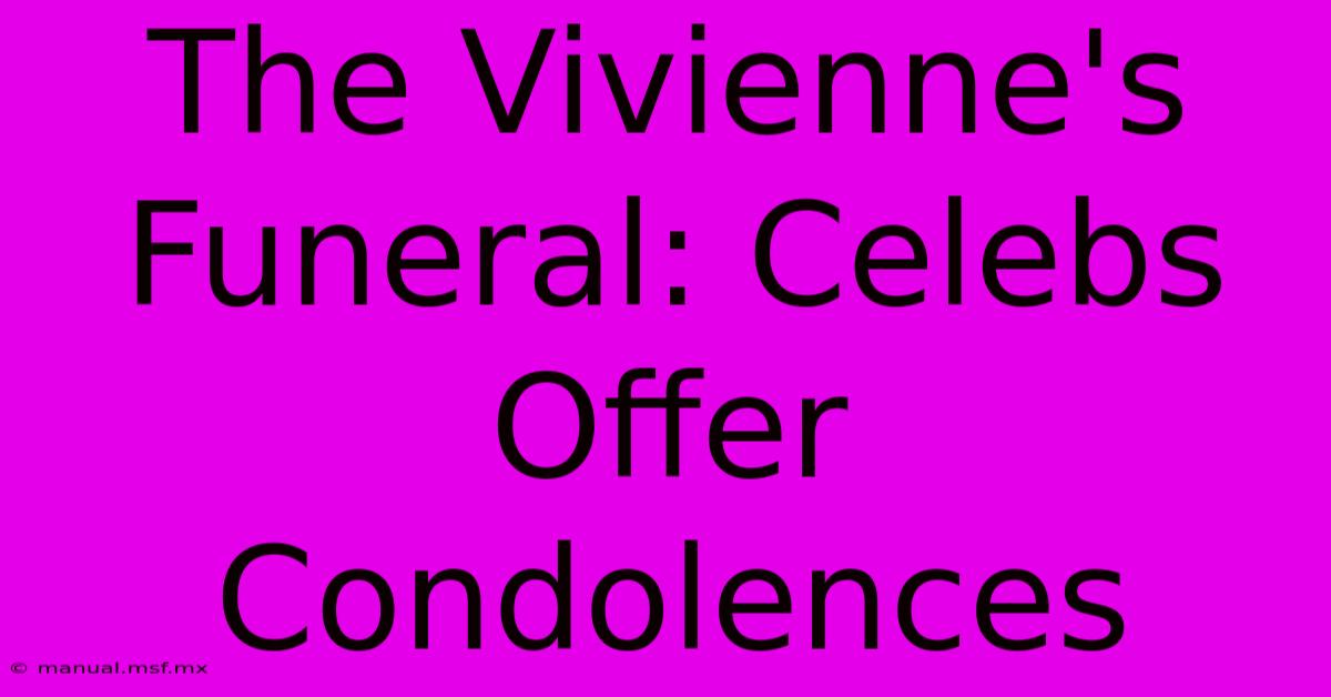 The Vivienne's Funeral: Celebs Offer Condolences