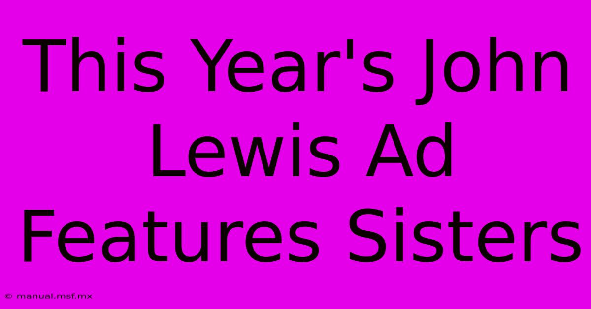 This Year's John Lewis Ad Features Sisters