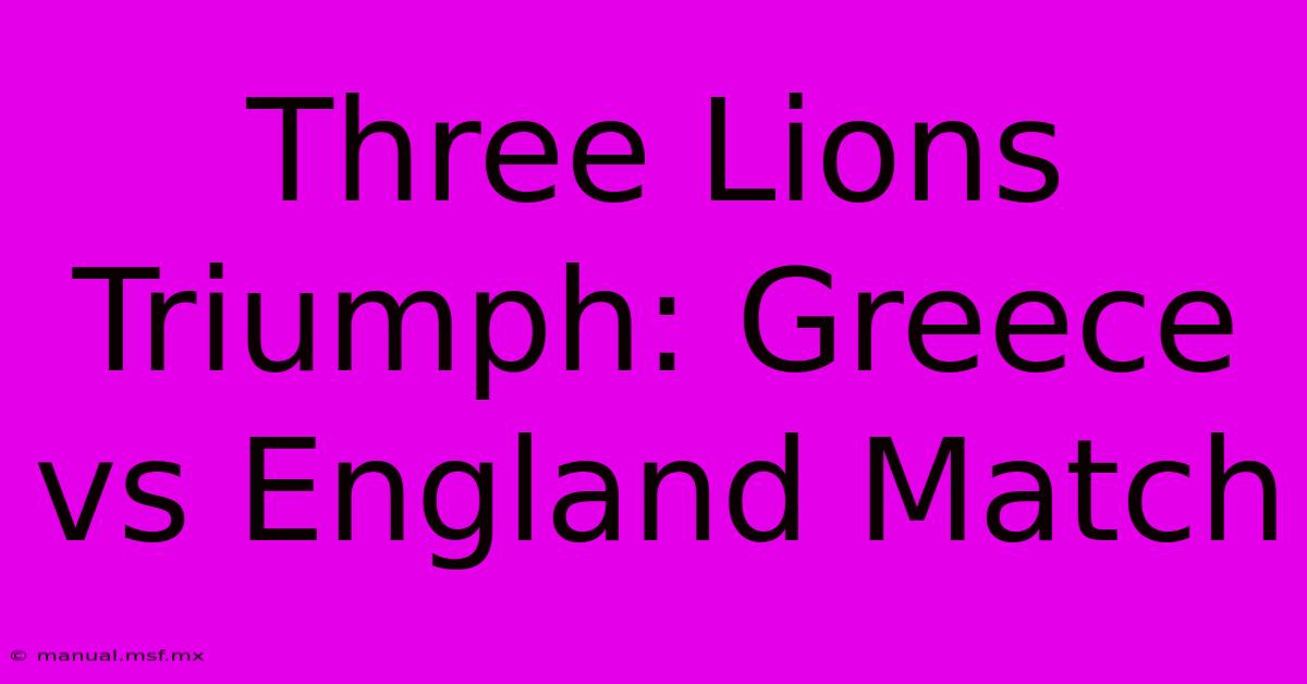 Three Lions Triumph: Greece Vs England Match