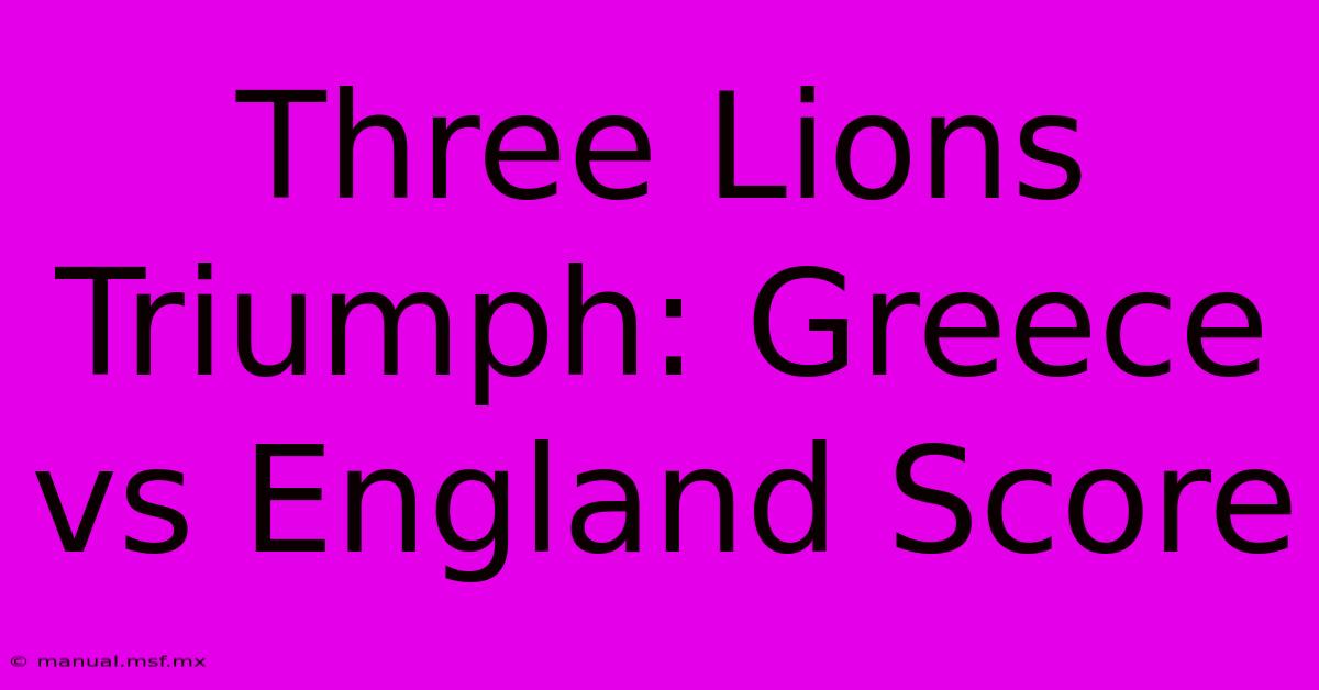 Three Lions Triumph: Greece Vs England Score