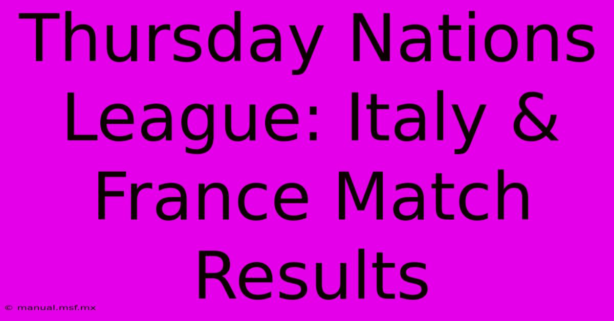 Thursday Nations League: Italy & France Match Results