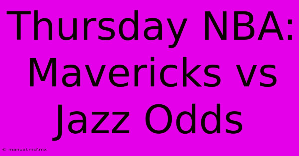 Thursday NBA: Mavericks Vs Jazz Odds 