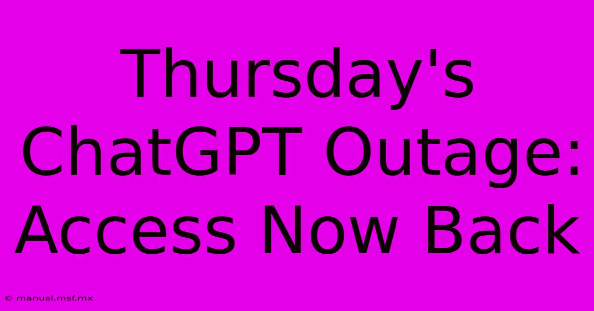 Thursday's ChatGPT Outage: Access Now Back