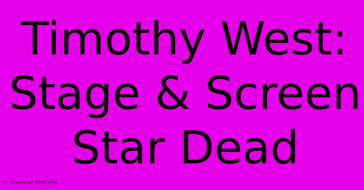 Timothy West: Stage & Screen Star Dead