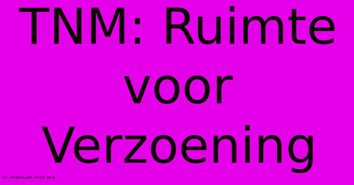 TNM: Ruimte Voor Verzoening