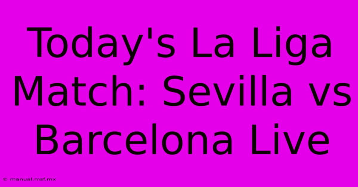 Today's La Liga Match: Sevilla Vs Barcelona Live