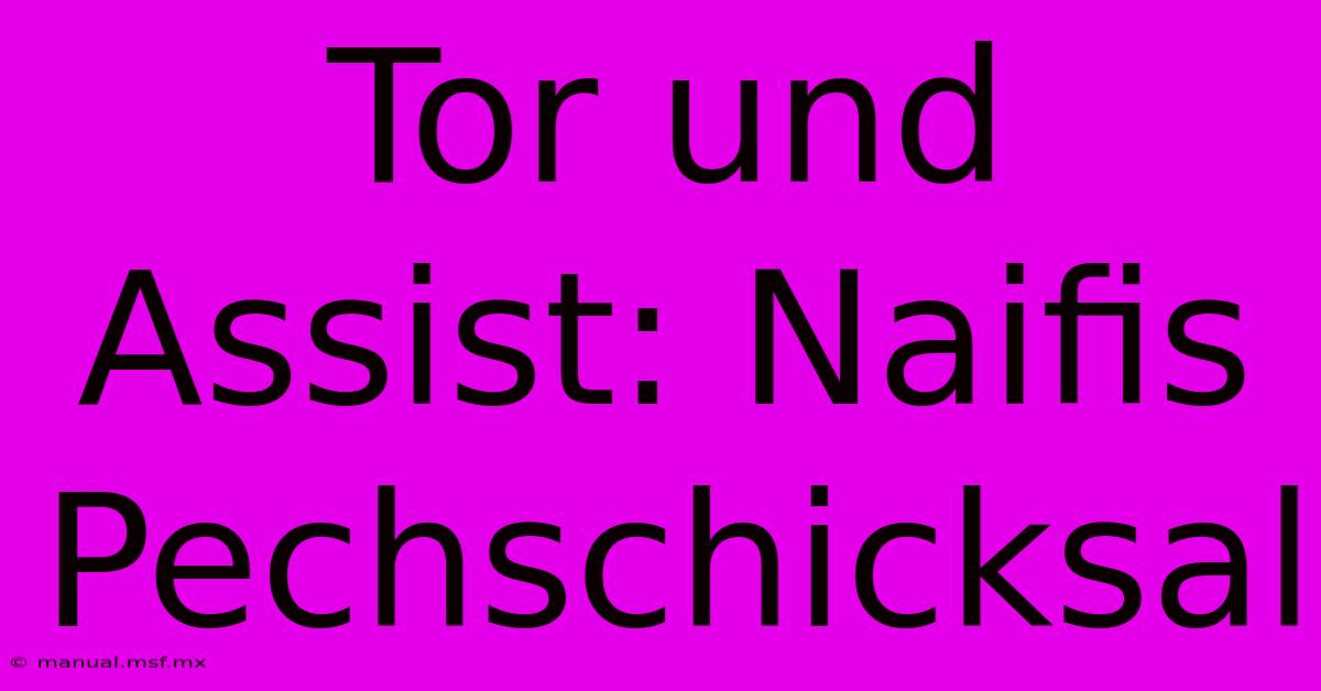 Tor Und Assist: Naifis Pechschicksal 