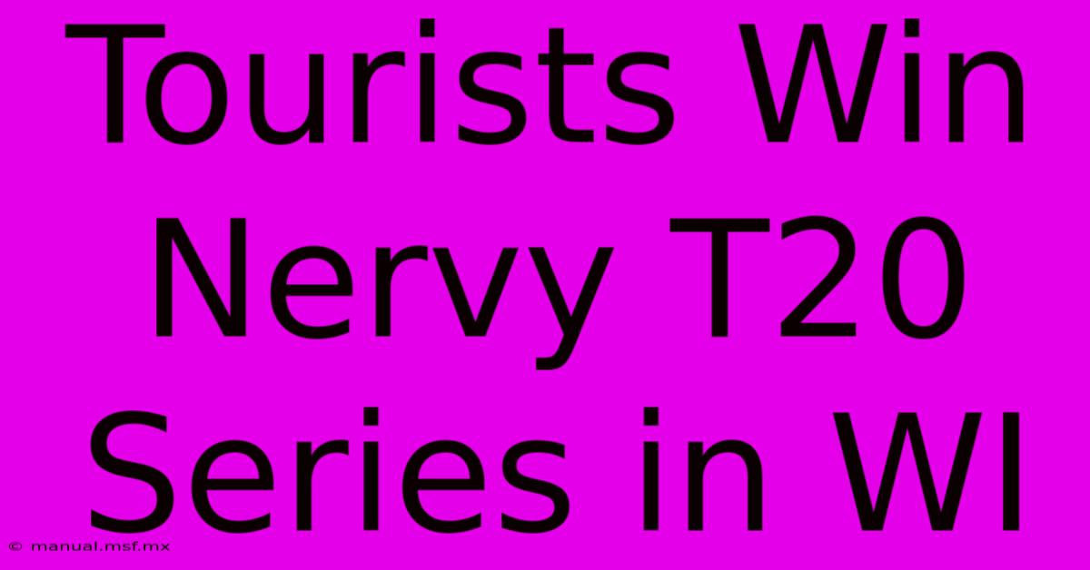 Tourists Win Nervy T20 Series In WI