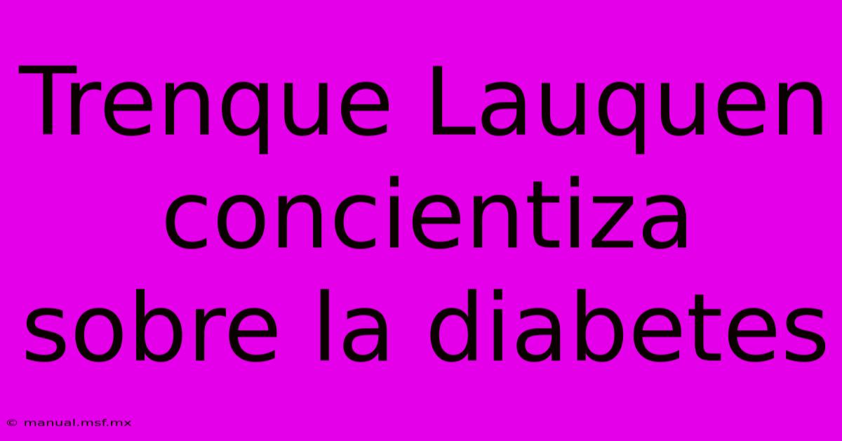 Trenque Lauquen Concientiza Sobre La Diabetes