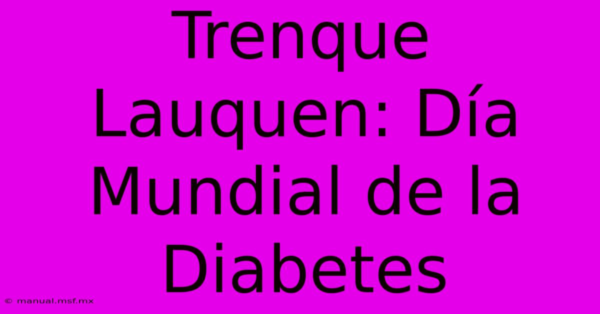 Trenque Lauquen: Día Mundial De La Diabetes