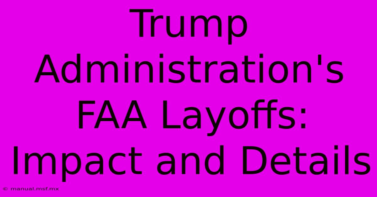 Trump Administration's FAA Layoffs: Impact And Details