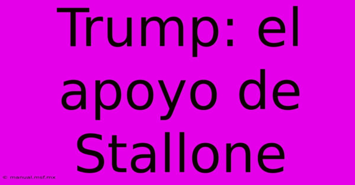 Trump: El Apoyo De Stallone