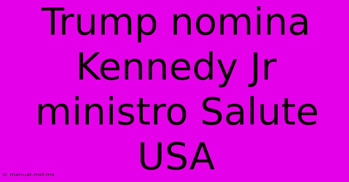 Trump Nomina Kennedy Jr Ministro Salute USA