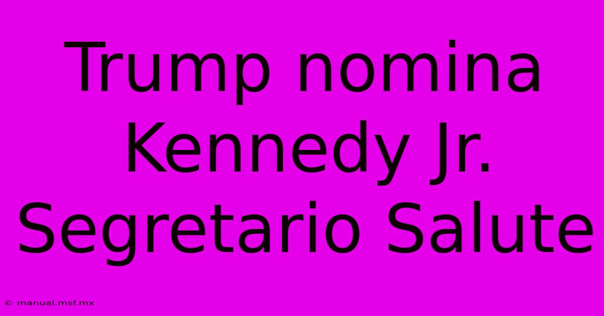 Trump Nomina Kennedy Jr. Segretario Salute