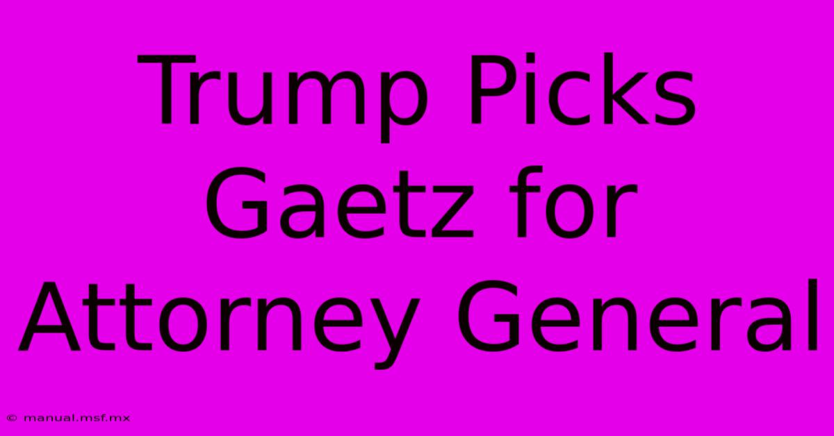 Trump Picks Gaetz For Attorney General