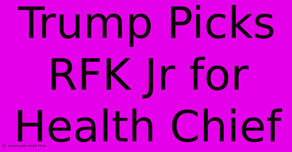 Trump Picks RFK Jr For Health Chief