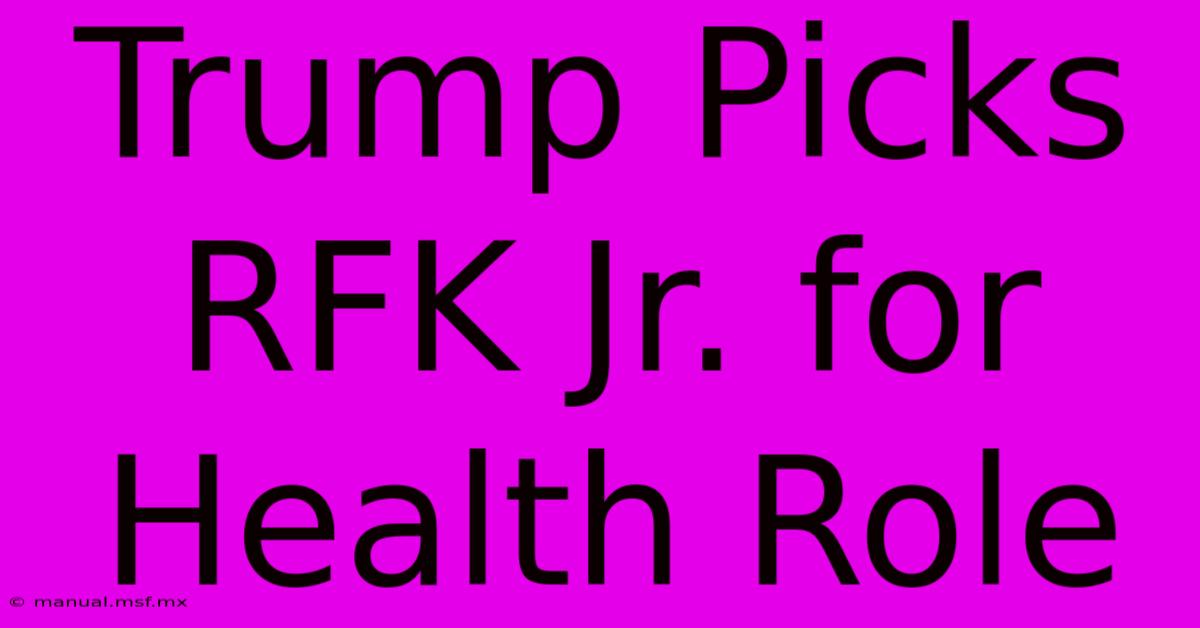 Trump Picks RFK Jr. For Health Role