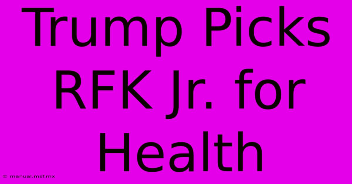 Trump Picks RFK Jr. For Health 