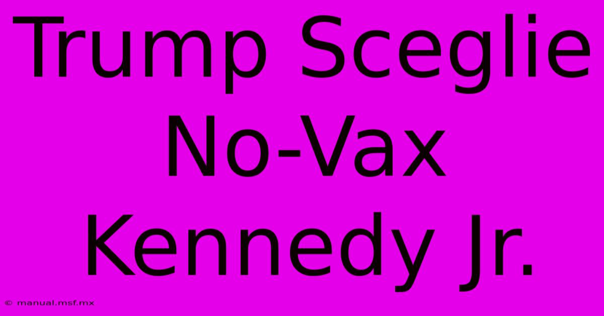 Trump Sceglie No-Vax Kennedy Jr.