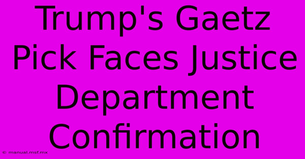 Trump's Gaetz Pick Faces Justice Department Confirmation 