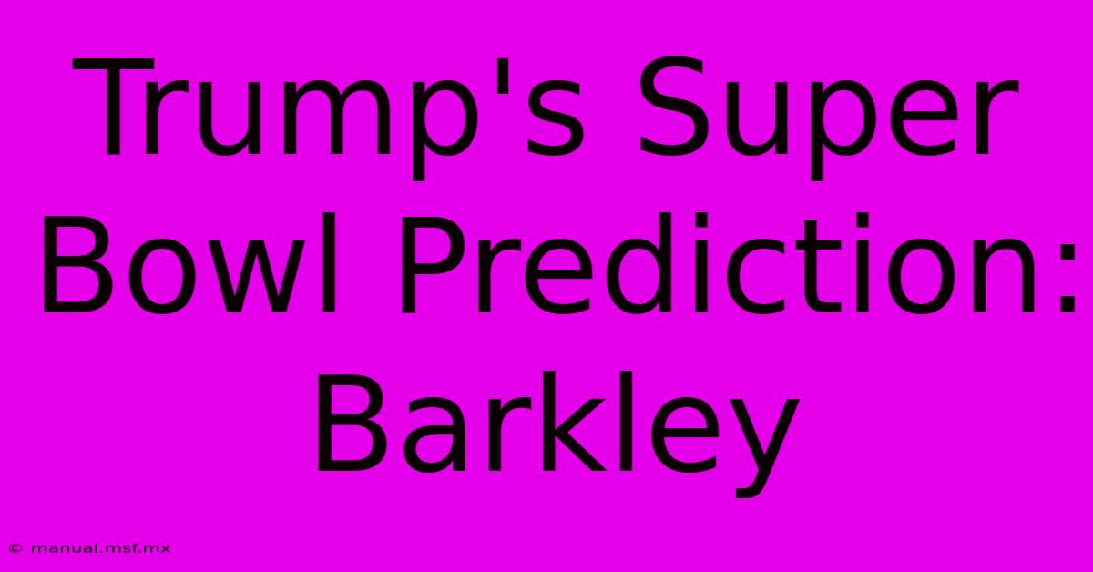 Trump's Super Bowl Prediction: Barkley